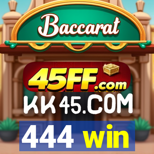 444 win